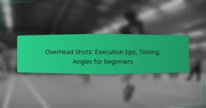 Overhead Shots: Execution tips, Timing, Angles for beginners