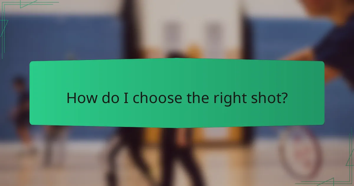 How do I choose the right shot?
