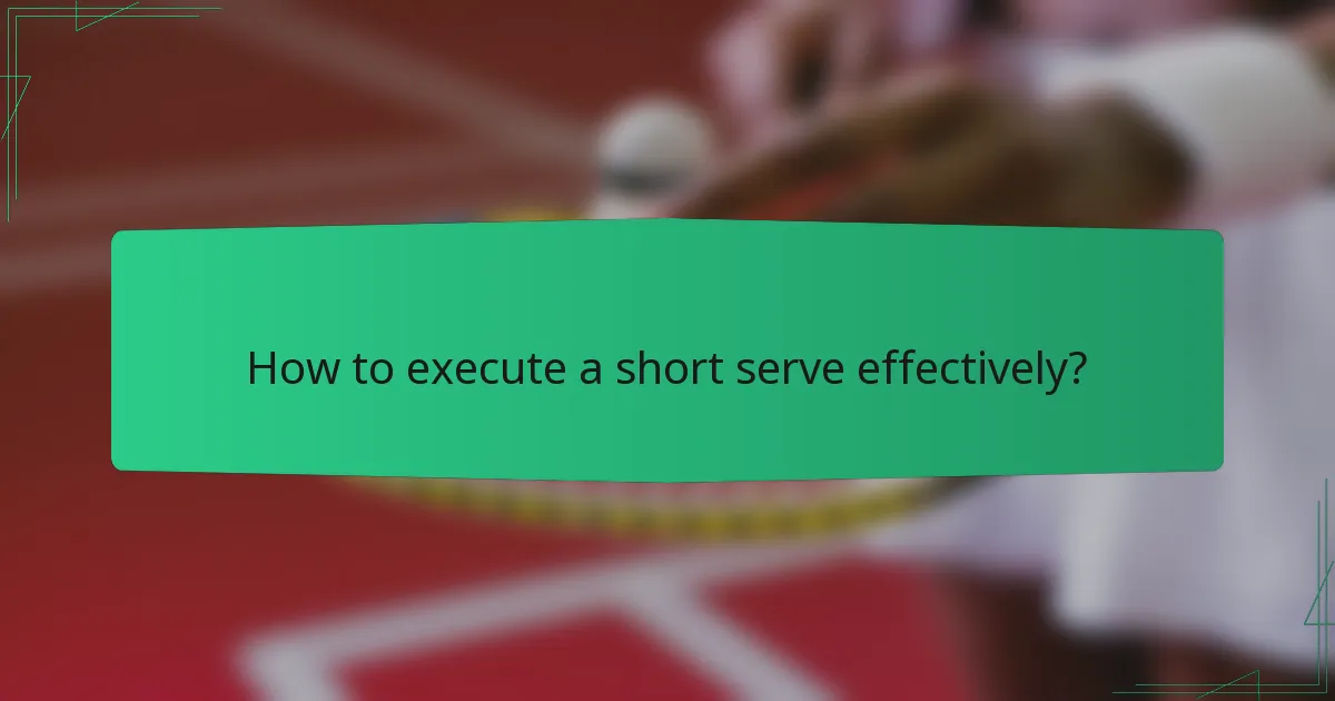 How to execute a short serve effectively?