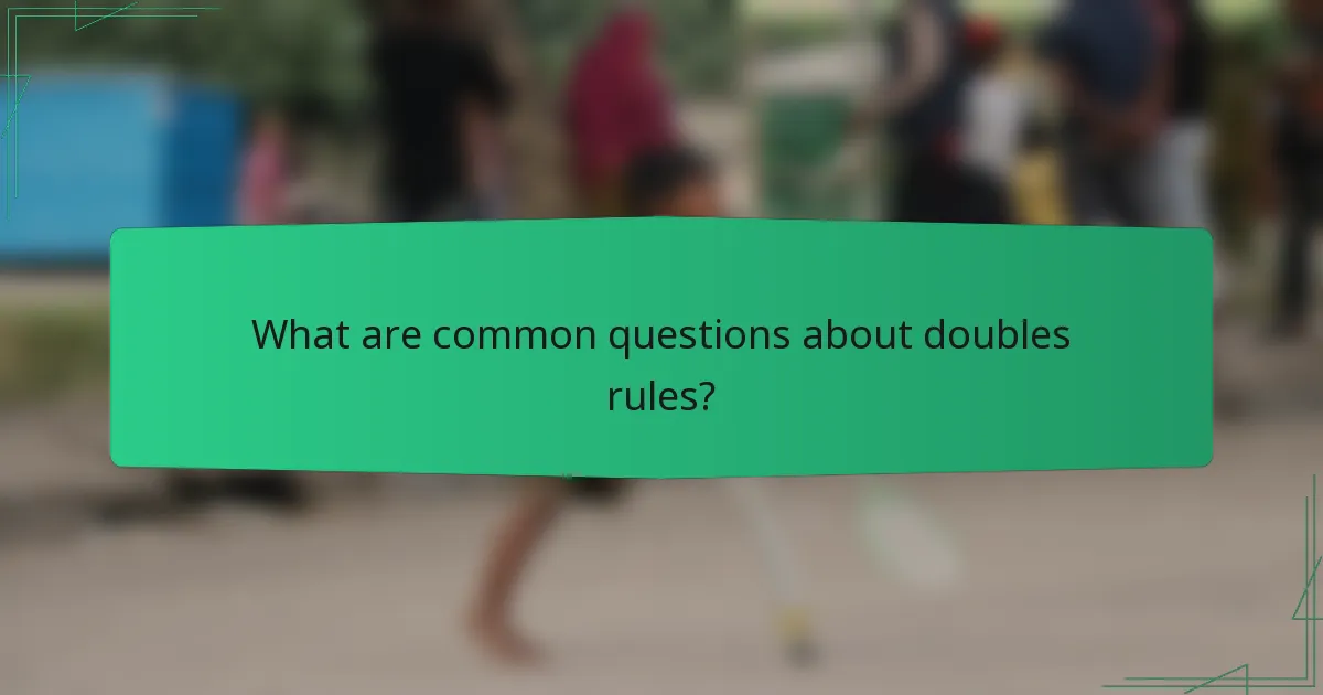 What are common questions about doubles rules?