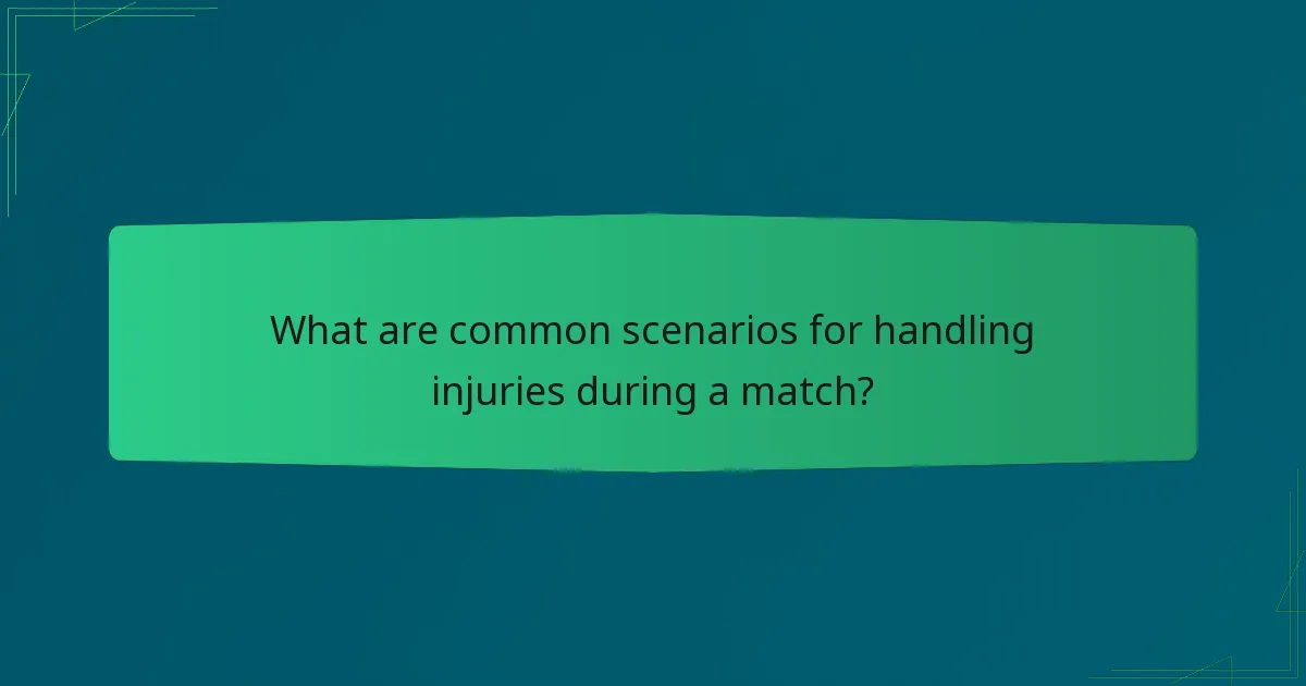 What are common scenarios for handling injuries during a match?