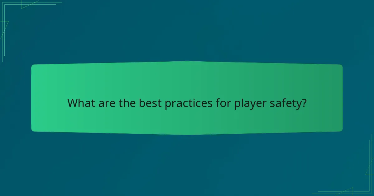 What are the best practices for player safety?
