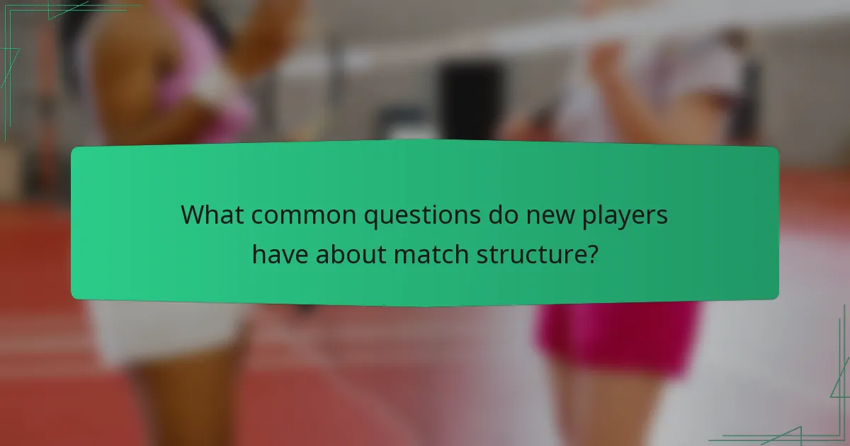 What common questions do new players have about match structure?