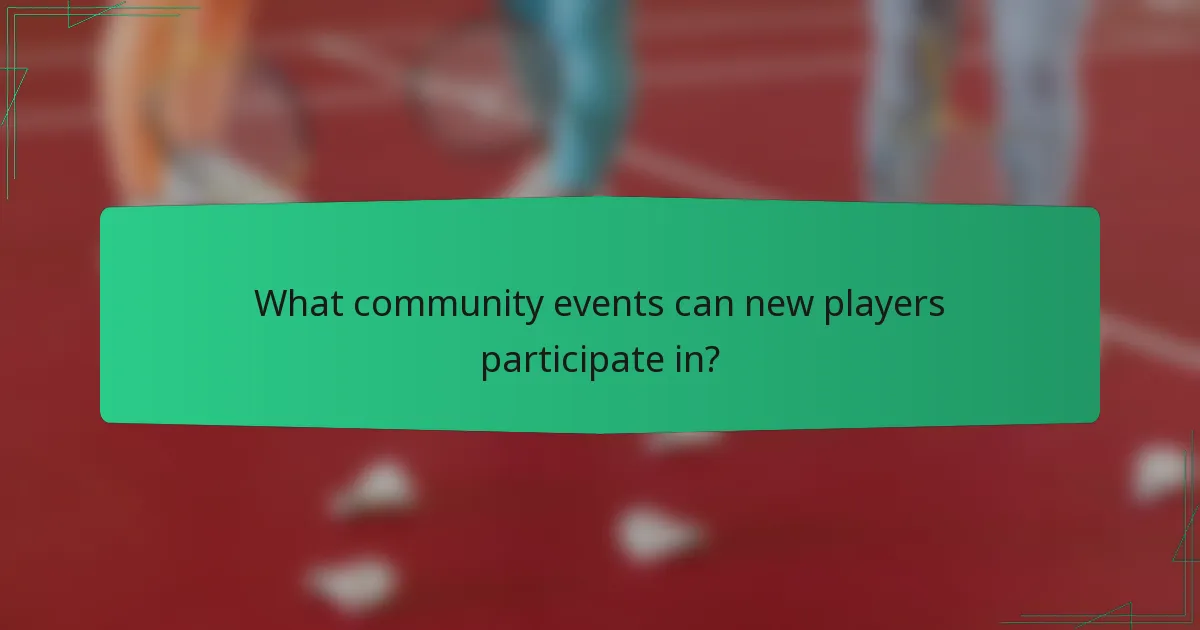 What community events can new players participate in?